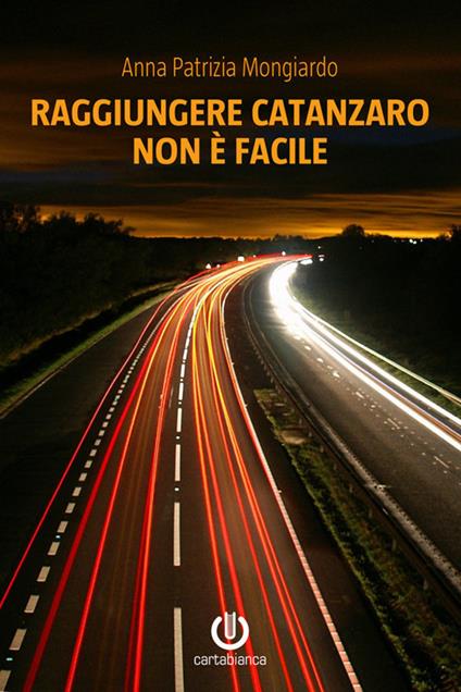 Raggiungere Catanzaro non è facile - Anna Patrizia Mongiardo - ebook