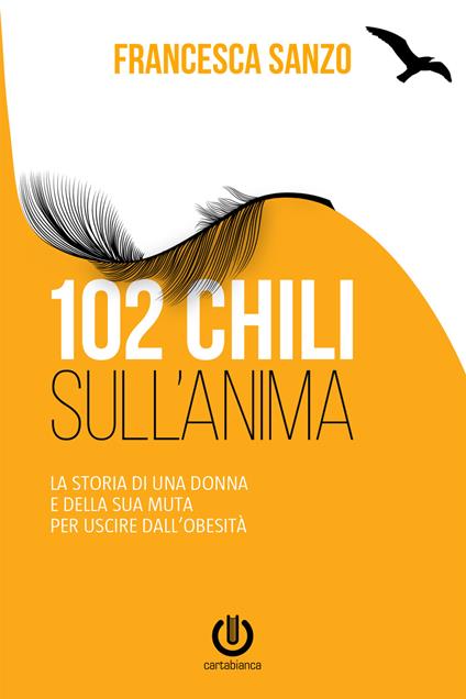 102 chili sull'anima. La storia di una donna e della sua muta per uscire dall'obesità - Francesca Sanzo - copertina