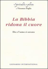 La Bibbia ridona il cuore. Dio e l'uomo si cercano - Vincenzo Paglia - copertina