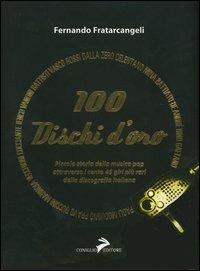 100 dischi d'oro. Piccola storia della musica pop attraverso i cento 45 giri più rari della discografia italiana - Fernando Fratarcangeli - 6