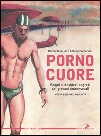 Pornocuore. Sogni e desideri segreti dei giovani omosessuali - Riccardo Reim,Antonio Veneziani - copertina