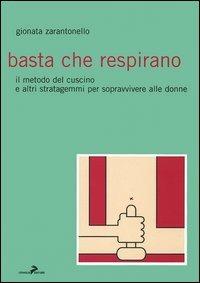 Basta che respirano. Il metodo del cuscino e altri stratagemmi per sopravvivere alle donne - Gionata Zarantonello - copertina