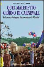 Quel maledetto giorno di carnevale. Sedicesima indagine del commissario Martini