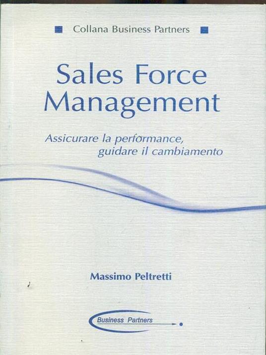 Sales force management. Associare la performance, guidare il cambiamento - Massimo Peltretti - copertina