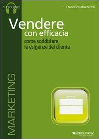 Vendere con efficacia. Come soddisfare le esigenze del cliente. Audiolibro. CD Audio - Francesco Muzzarelli - copertina