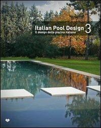 Italian pool design. Il design della piscina italiana. Ediz. bilingue. Vol. 3 - copertina