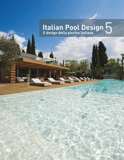 Italian pool design. Il design della piscina italiana. Ediz. bilingue. Vol. 5 - copertina