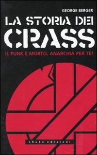 La storia dei Crass. Il punk è morto. Anarchia per te! - George Berger - copertina