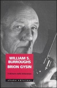 William Burroughs Brion Gysin. Il demone della letteratura - copertina