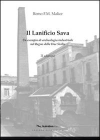 Il lanificio di Sava. Un esempio di archeologia industriale nel regno delle Due Sicilie - Remo F. Malice - copertina