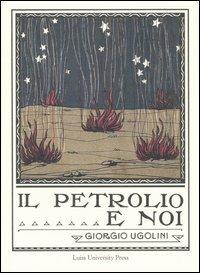 Il petrolio e noi (rist. anast. Roma, 1924) - Giorgio Ugolini - copertina