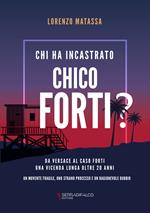 Chi ha incastrato Chico Forti? Nuova ediz.