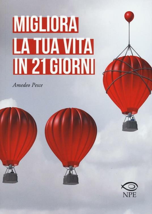 Migliora la tua vita in 21 giorni - Amedeo Pesce - copertina