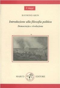 Introduzione alla filosofia politica. Democrazia e rivoluzione - Raymond Aron - copertina