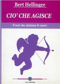 Ciò che agisce - Bert Hellinger - copertina