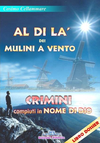 Al di là dei mulini a vento. Crimini compiuti in nome di Dio - Cosimo Cellammare - copertina