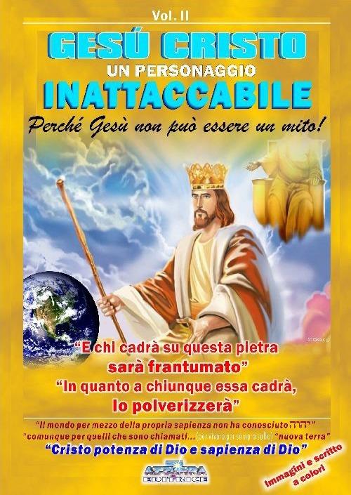 Gesù Cristo un personaggio inattaccabile. Perché non può essere un mito. Vol. 2: E chi cadrà su questa sarà frantumato. E in quanto a chiunque essa cadrà lo polveriz. Vol. 2: E chi cadrà su questa sarà frantumato. E in quanto a chiunque essa cadrà lo polverizzerà. - Pierangelo Calvirani - copertina