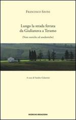 Lungo la strada ferrata da Giulianova a Teramo. Note storiche ed anedottiche (rist. anast. 1927)