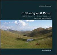 Il piano per il parco. La pianificazione territoriale in area protetta. Ediz. illustrata - Alfonso Calzolaio - copertina