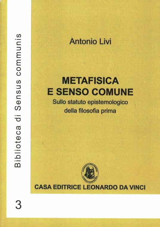 Metafisica e senso comune. Sullo statuto epistemologico della filosofia prima - Antonio Livi - copertina