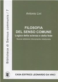 Filosofia del senso comune. Logica della scienza e della fede - Antonio Livi - copertina