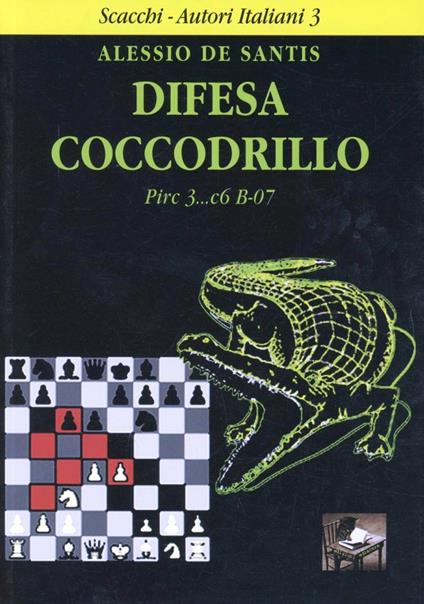 Difesa coccodrillo. Pirc 3...c6, B-07 - Alessio De Santis - copertina