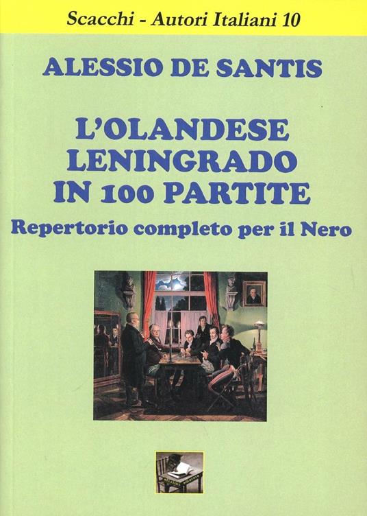 L' olandese Leningrado in 100 partite. Repertorio completo per il nero - Alessio De Santis - copertina