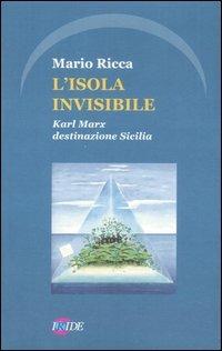 L'isola invisibile. Karl Marx destinazione Sicilia - Mario Ricca - copertina