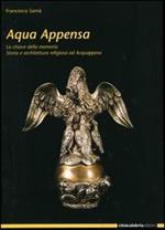 Acqua Appensa. La chiave della memoria. Storia e architettura religiosa ad Acquappesa