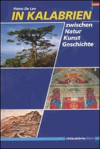 In Kalabrien. Zwischen Natur, Kunst und Geschichte - Pietro De Leo - copertina