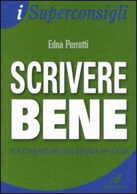 Scrivere bene per comunicare con grande efficacia - Edna Perrotti - copertina