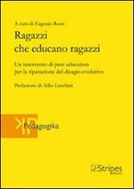 Ragazzi che educano ragazzi. Un intervento di peer education per la riparazione del disagio evolutivo