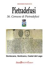 Pietradefusi. Dentecane, Venticano, Castel del Lago. Storia dell'ex Casale di Montefusco nel confronto con i paesi del Principato Ultra di Benevento