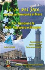 Le vie del sale dal basso Piemonte al mare. Vol. 5: Genova e le valli Polcevera e Bisagno