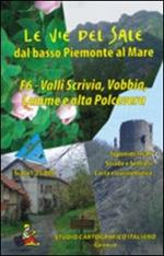 Le vie del sale dal basso Piemonte al mare. Vol. 6: Valli Scrivia, Vobbia, Lemme e Polcevera