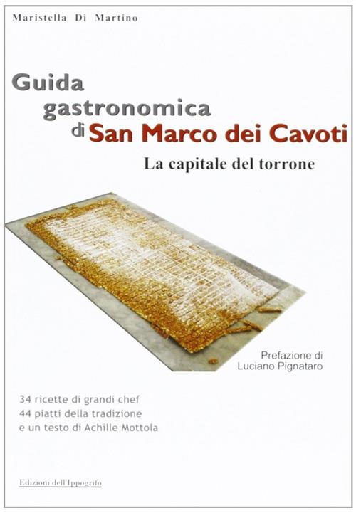 Guida gastronomica di San Marco dei Cavoti, la capitale del Torrone - Maristella Di Martino - copertina