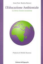 L' educazione ambientale. La terra. Il nostro ecosistema