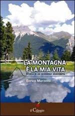 La montagna è la mia vita. Storia di un moderno anacoreta