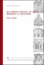 Gli edifici postali in Italia durante il fascismo (1922-1944). Ediz. illustrata