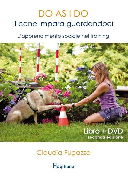 Do as I do. Il cane impara guardandoci. L'apprendimento sociale nel training. Con DVD - Claudia Fugazza - copertina