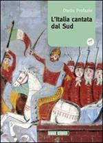 L' Italia cantata dal Sud. Con CD Audio