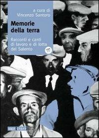 Memorie della terra. Racconti e canti di lavoro e di lotta del Salento. Con CD Audio - copertina