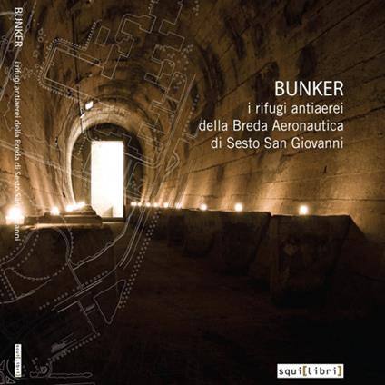 Bunker. I rifugi antiaerei della Breda Aeronautica di Sesto San Giovanni. Con DVD - copertina