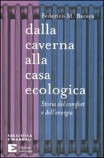 Dalla caverna alla casa ecologica. Storia del comfort e dell'energia