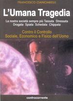 L' umana tragedia. La nostra società sempre più tassata, stressata, drogata, spiata, schedata, chippata