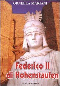 Federico II di Hohenstaufen - Ornella Mariani - copertina