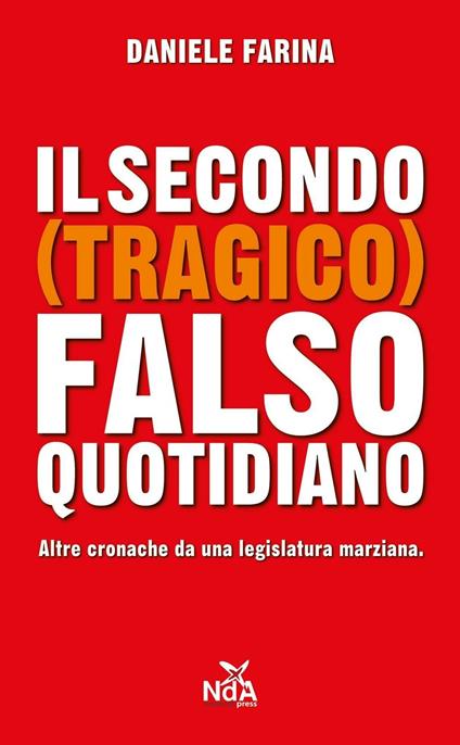 Il secondo (tragico) falso quotidiano. Altre cronache da una legislatura marziana - Daniele Farina - copertina