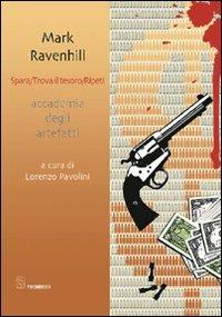 Spara. Trova il tesoro. Ripeti - Mark Ravenhill - copertina