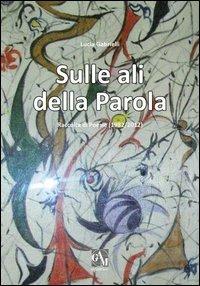 Sulle ali della parola. Raccolta di poesie (1982/2012) - Lucia Gabrielli - copertina