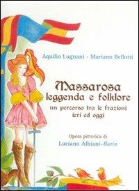 Massarosa. Leggenda e folklore. Un percorso tra le frazioni ieri ed oggi - Luciano Albiani Barín,Aquilio Lugnani,Mariano Bellotti - copertina